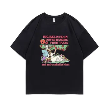 Big Beliver v Spodnji Visi Sadje Naloge in Anti Kapitalistične Ideje Smešno Meme T-shirt Moški Ženske Risanka Priložnostne Prevelik Tshirt