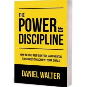 Moč Disciplini S Daniel Walter, Kako Uporabljati Self Nadzor in Duševno Žilavost, Da Doseže Svoje Cilje Platnice Knjige